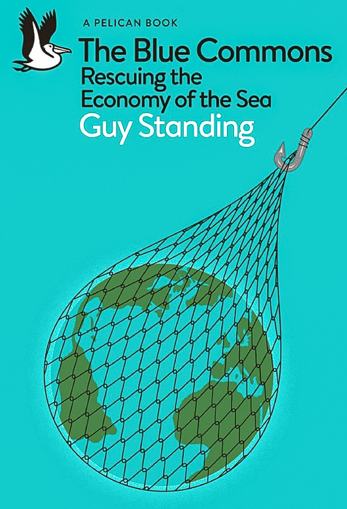 Webinar with Guy Standing April 13 – THE BLUE COMMONS: COMBATING RENTIER CAPITALISM IN THE SEA