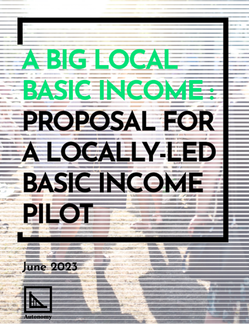 A BIG LOCAL BASIC INCOME: PROPOSAL FOR A LOCALLY-LED BASIC INCOME PILOT IN ENGLAND