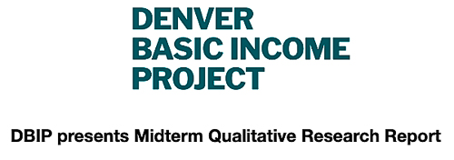 Denver Basic Income Project presents Midterm Qualitative Research Report July 19